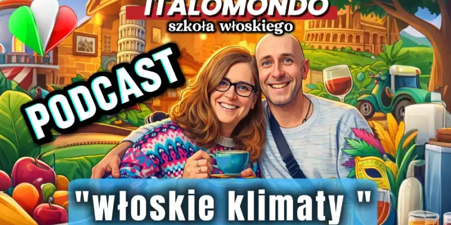Podcast „Włoskie Klimaty” – ucz się włoskiego… mimochodem